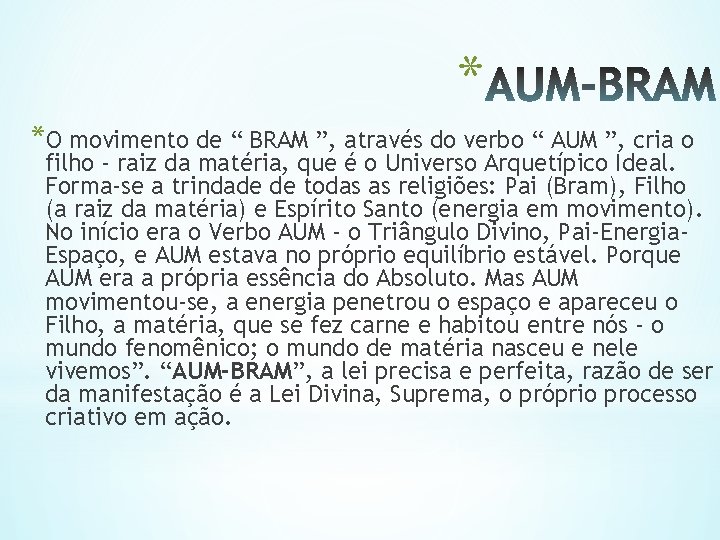 * *O movimento de “ BRAM ”, através do verbo “ AUM ”, cria