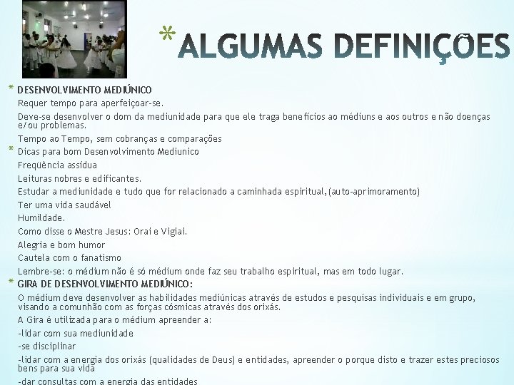 * * DESENVOLVIMENTO MEDIÚNICO Requer tempo para aperfeiçoar-se. Deve-se desenvolver o dom da mediunidade