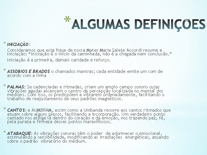 * * INICIAÇÃO: Consideramos que esta frase de nossa Mater Maria Salete Accordi resume