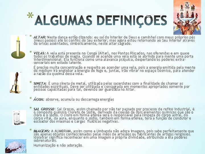 * * ALTAR: Nesta dança estão dizendo: eu saí do interior de Deus e