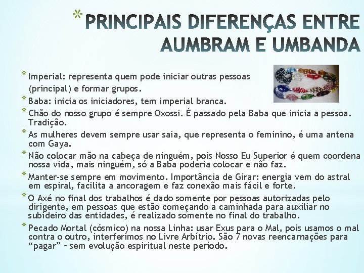 * * Imperial: representa quem pode iniciar outras pessoas (principal) e formar grupos. *