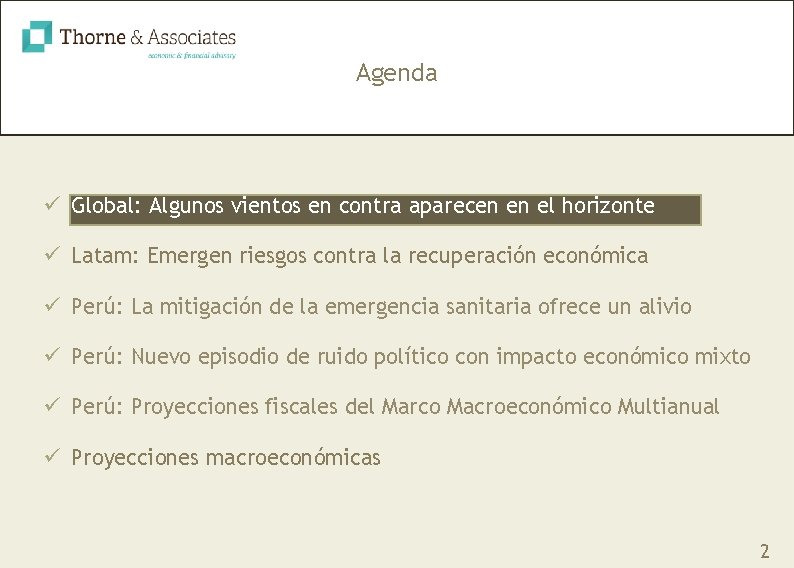Agenda ü Global: Algunos vientos en contra aparecen en el horizonte ü Latam: Emergen