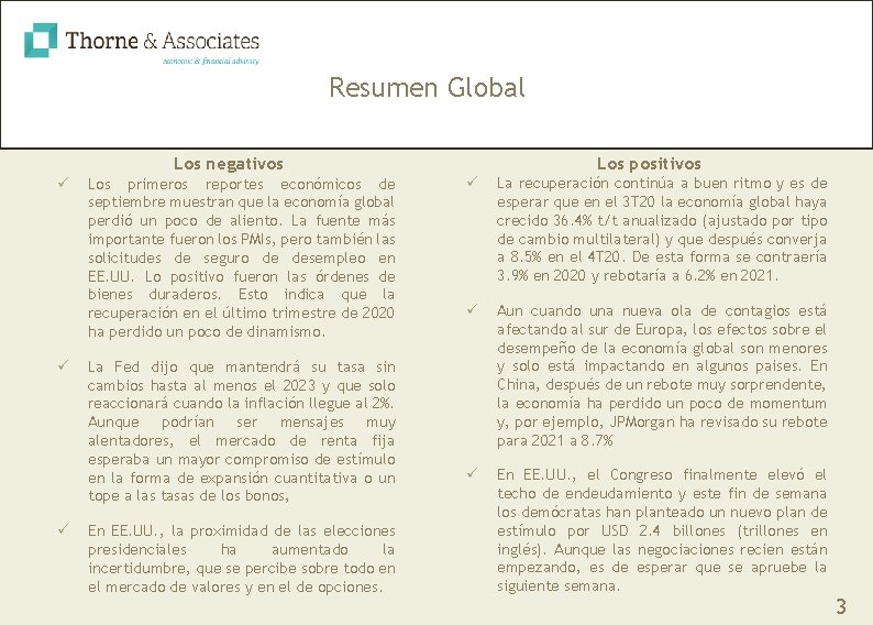 Resumen Global Los positivos Los negativos ü ü ü Los primeros reportes económicos de