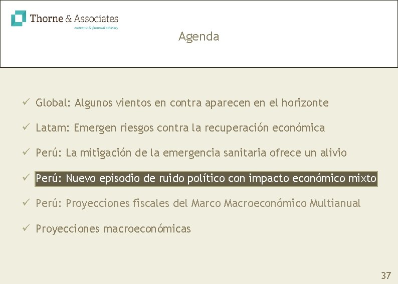 Agenda ü Global: Algunos vientos en contra aparecen en el horizonte ü Latam: Emergen