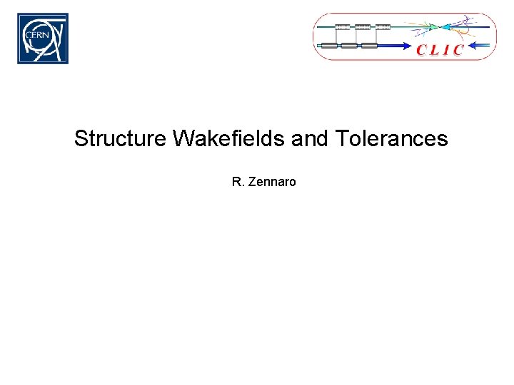 Structure Wakefields and Tolerances R. Zennaro 