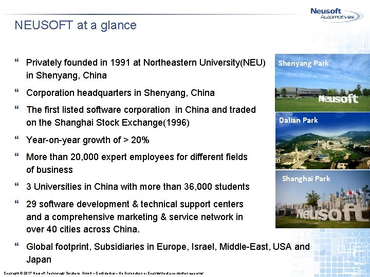 NEUSOFT at a glance } Privately founded in 1991 at Northeastern University(NEU) in Shenyang, NEUSOFT at a glance } Privately founded in 1991 at Northeastern University(NEU) in Shenyang,