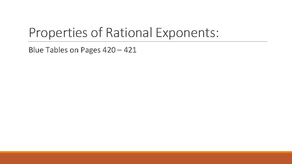 Properties of Rational Exponents: Blue Tables on Pages 420 – 421 