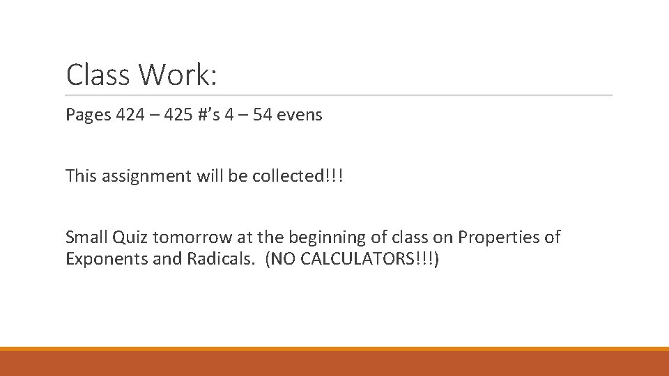 Class Work: Pages 424 – 425 #’s 4 – 54 evens This assignment will