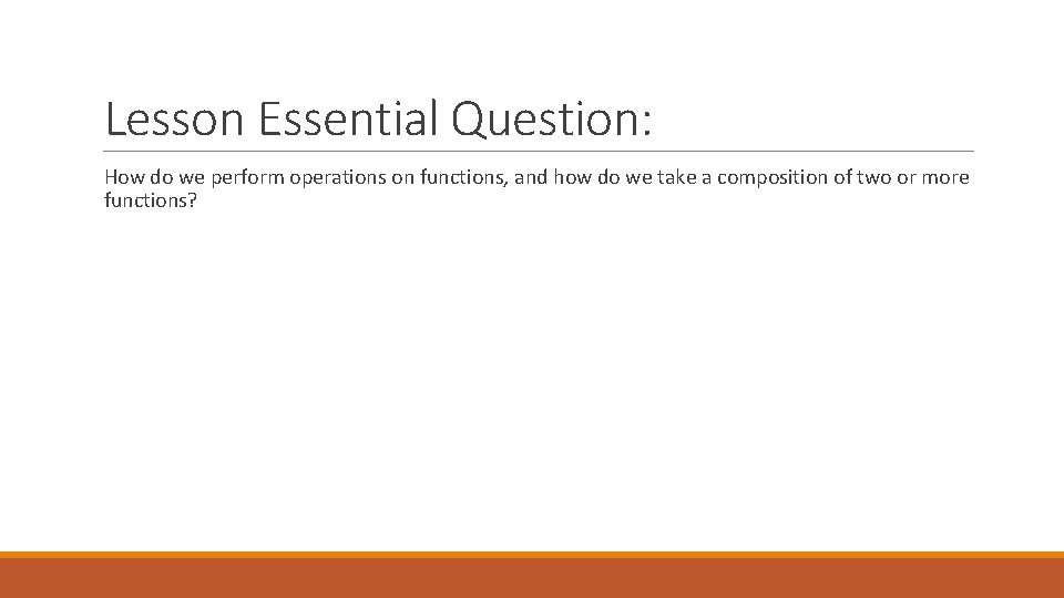 Lesson Essential Question: How do we perform operations on functions, and how do we