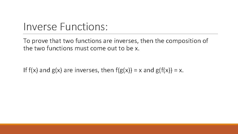 Inverse Functions: To prove that two functions are inverses, then the composition of the