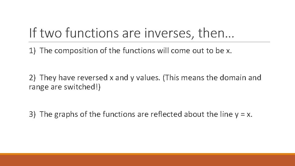 If two functions are inverses, then… 1) The composition of the functions will come