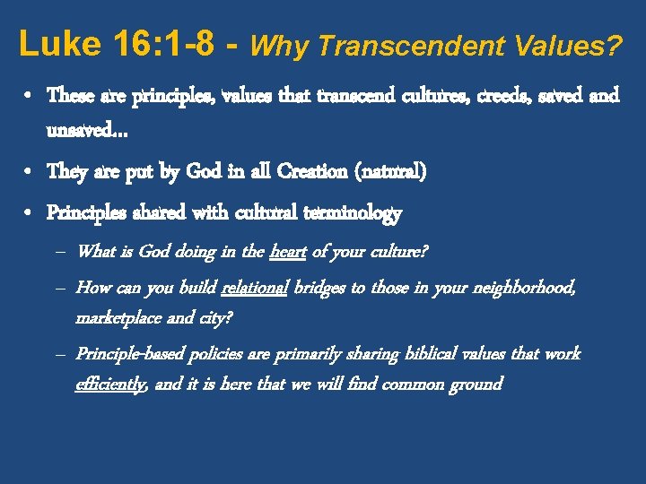Luke 16: 1 -8 - Why Transcendent Values? • These are principles, values that