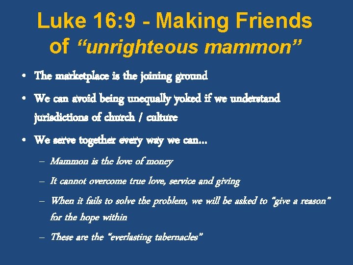 Luke 16: 9 - Making Friends of “unrighteous mammon” • The marketplace is the