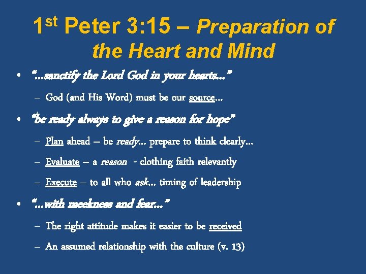 1 st Peter 3: 15 – Preparation of the Heart and Mind • “…sanctify