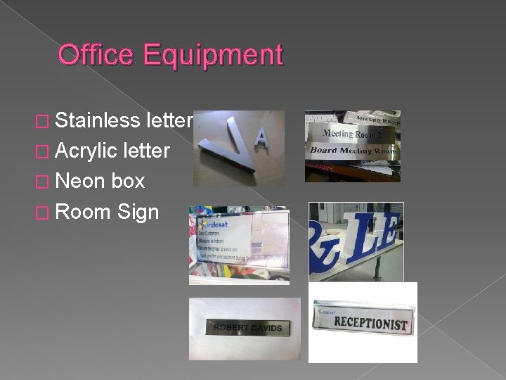 Office Equipment � Stainless letter � Acrylic letter � Neon box � Room Sign