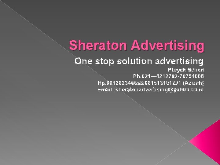 Sheraton Advertising One stop solution advertising Ptoyek Senen Ph. 021— 4212782 -70754006 Hp. 081282346658/081513101291
