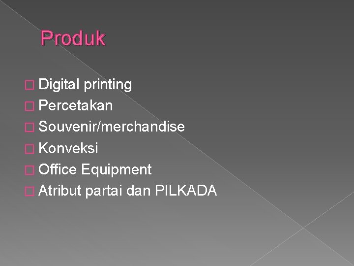 Produk � Digital printing � Percetakan � Souvenir/merchandise � Konveksi � Office Equipment �