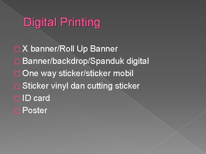 Digital Printing �X banner/Roll Up Banner � Banner/backdrop/Spanduk digital � One way sticker/sticker mobil