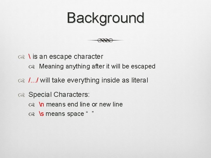Background  is an escape character Meaning anything after it will be escaped /.