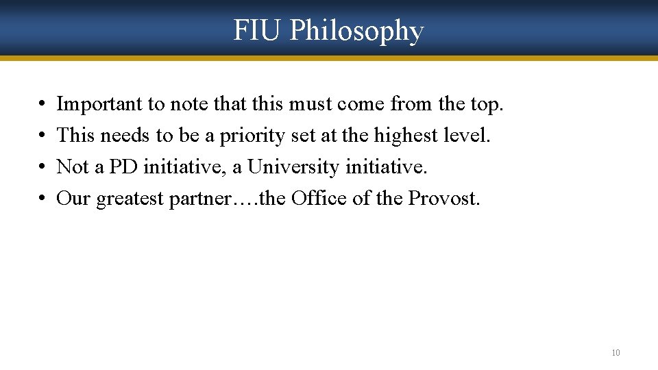 FIU Philosophy • • Important to note that this must come from the top.
