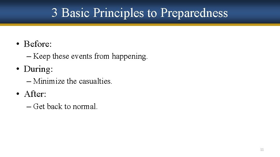 3 Basic Principles to Preparedness • Before: – Keep these events from happening. •