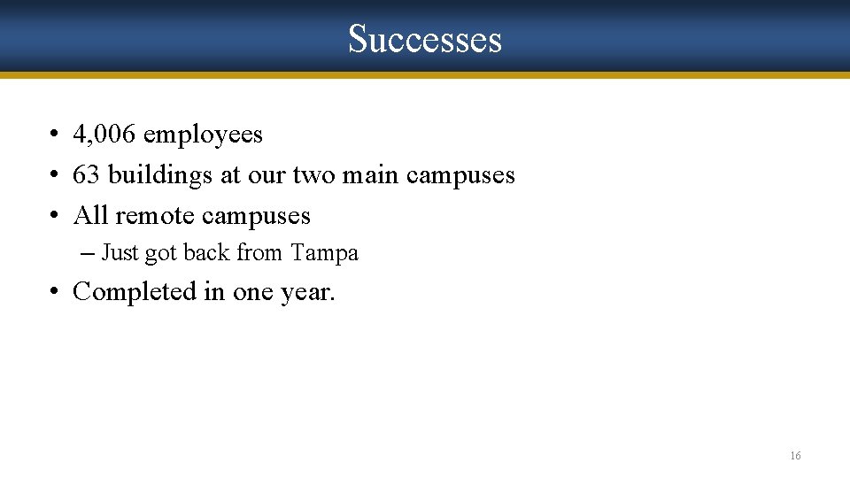 Successes • 4, 006 employees • 63 buildings at our two main campuses •