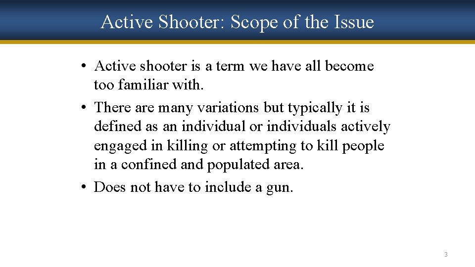 Active Shooter: Scope of the Issue • Active shooter is a term we have