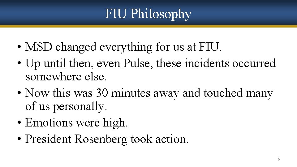 FIU Philosophy • MSD changed everything for us at FIU. • Up until then,