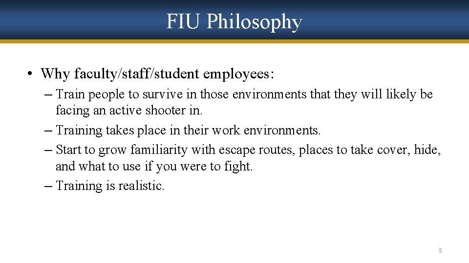 FIU Philosophy • Why faculty/staff/student employees: – Train people to survive in those environments