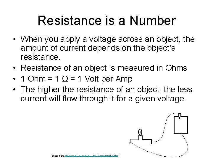 Resistance is a Number • When you apply a voltage across an object, the