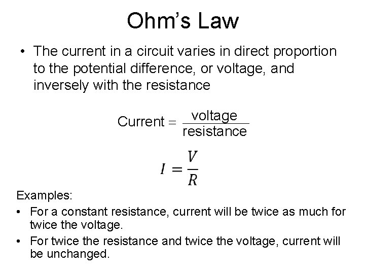 Ohm’s Law • The current in a circuit varies in direct proportion to the