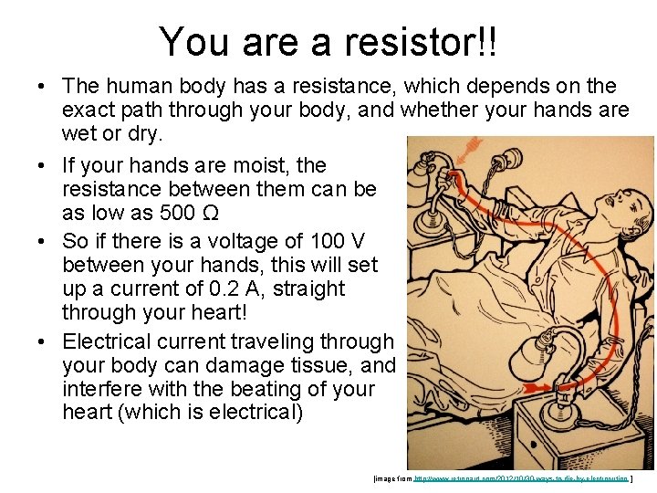 You are a resistor!! • The human body has a resistance, which depends on