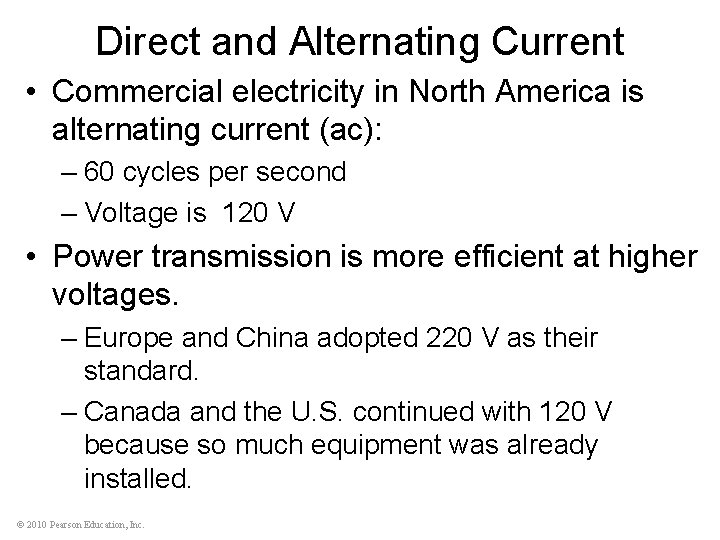 Direct and Alternating Current • Commercial electricity in North America is alternating current (ac):