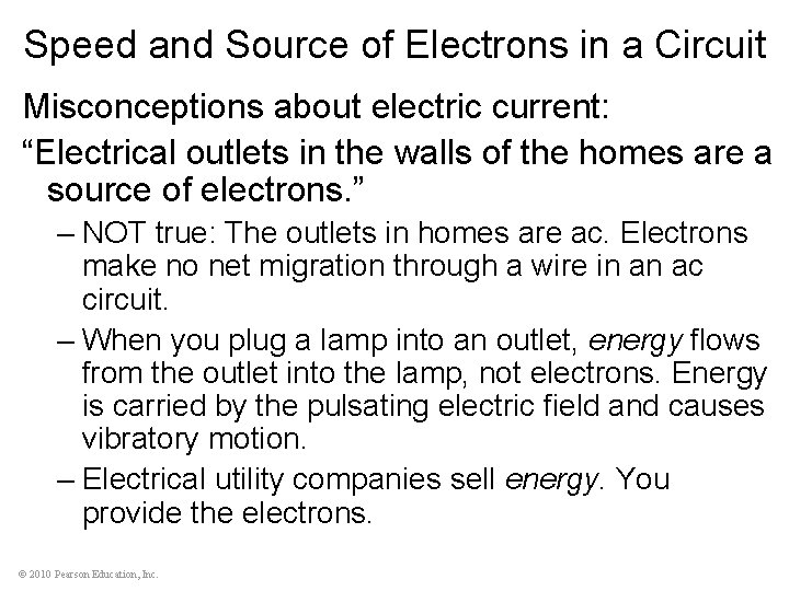 Speed and Source of Electrons in a Circuit Misconceptions about electric current: “Electrical outlets