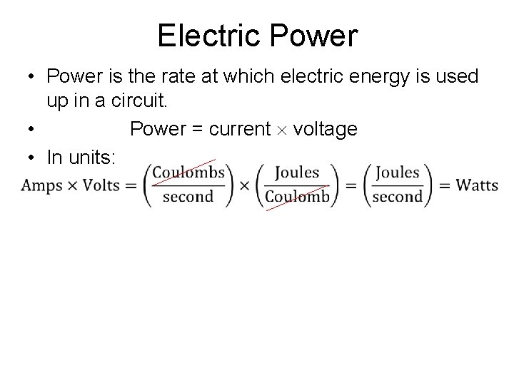 Electric Power • Power is the rate at which electric energy is used up