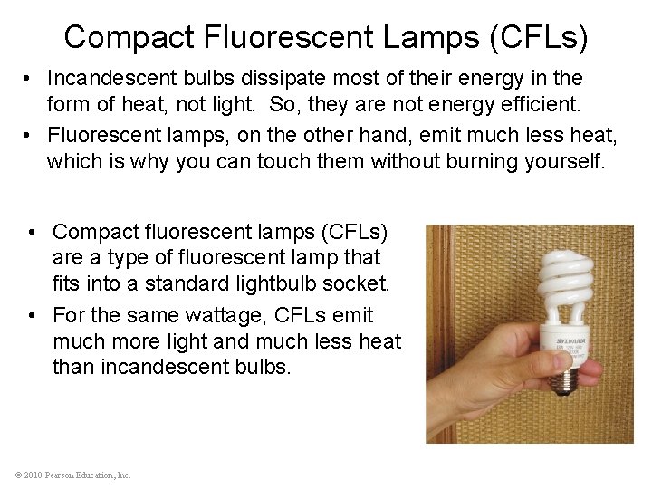 Compact Fluorescent Lamps (CFLs) • Incandescent bulbs dissipate most of their energy in the