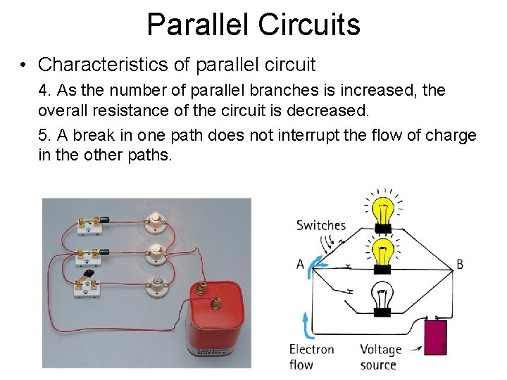 Parallel Circuits • Characteristics of parallel circuit 4. As the number of parallel branches