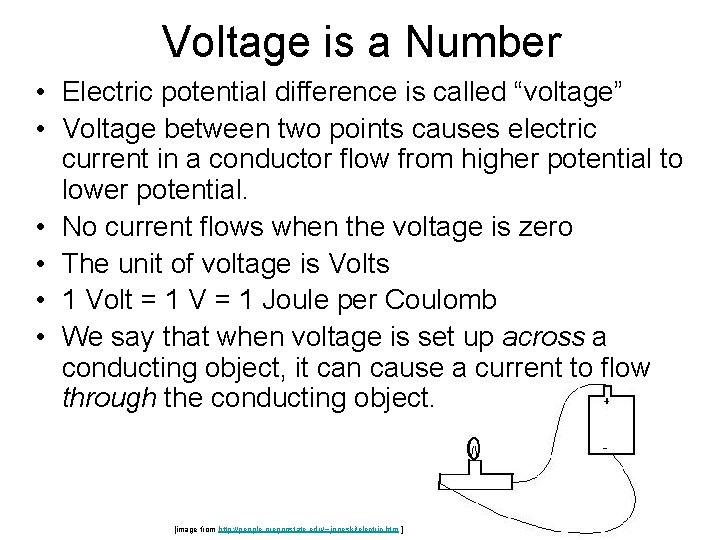 Voltage is a Number • Electric potential difference is called “voltage” • Voltage between