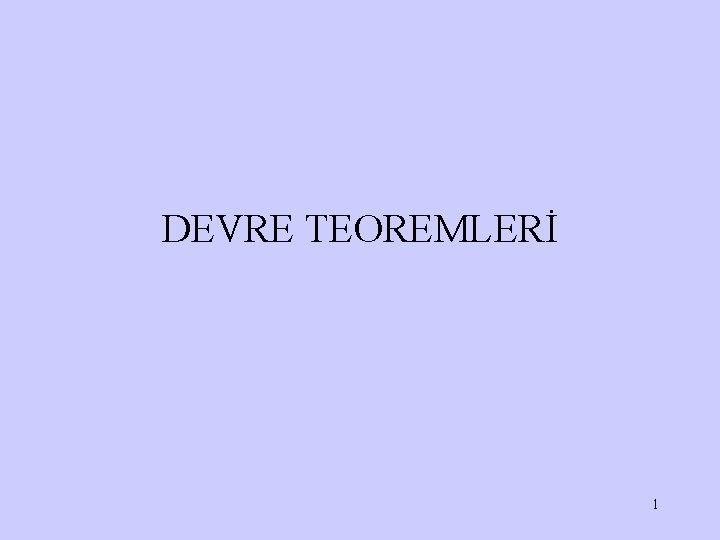 DEVRE TEOREMLERİ 1 