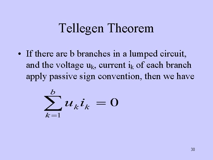 Tellegen Theorem • If there are b branches in a lumped circuit, and the