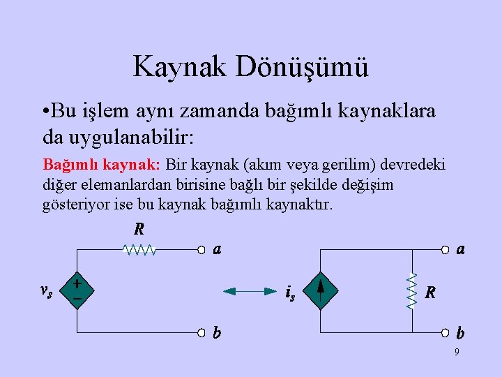 Kaynak Dönüşümü • Bu işlem aynı zamanda bağımlı kaynaklara da uygulanabilir: Bağımlı kaynak: Bir