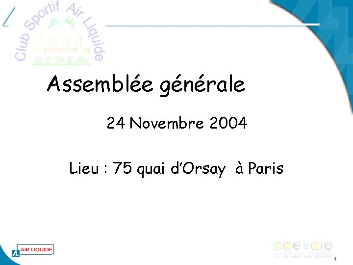 Assemblée générale 24 Novembre 2004 Lieu : 75 quai d’Orsay à Paris 1 