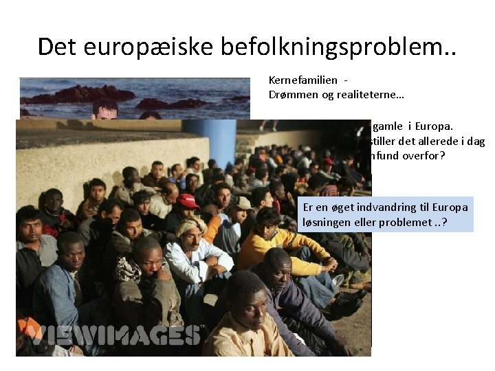 Det europæiske befolkningsproblem. . Kernefamilien Drømmen og realiteterne… Færre børn – flere gamle i