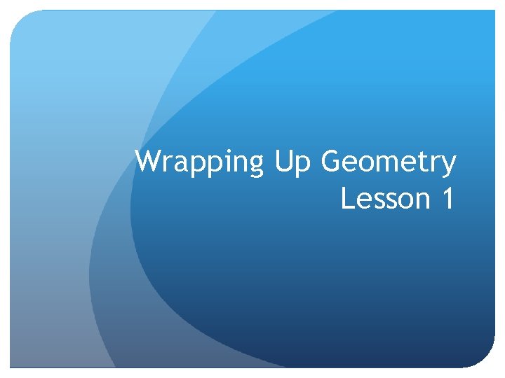 Wrapping Up Geometry Lesson 1 