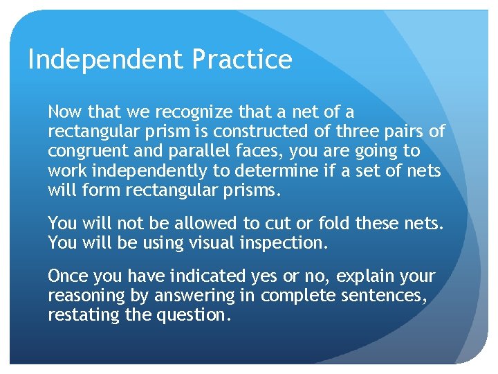 Independent Practice Now that we recognize that a net of a rectangular prism is