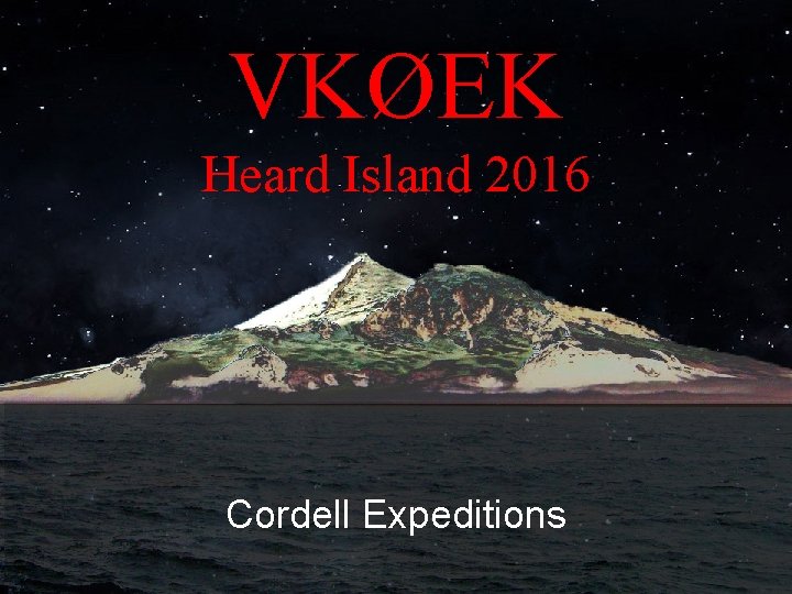 VKØEK Heard Island 2016 Cordell Expeditions 