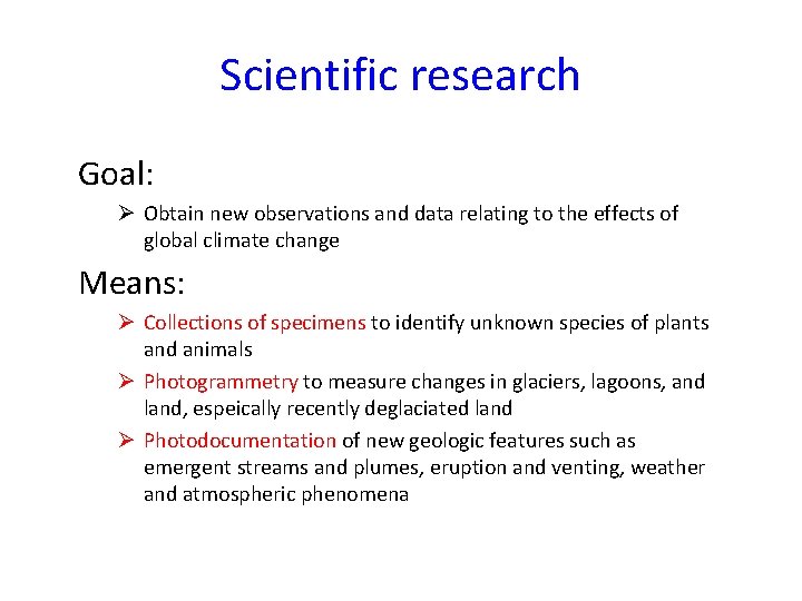 Scientific research Goal: Ø Obtain new observations and data relating to the effects of