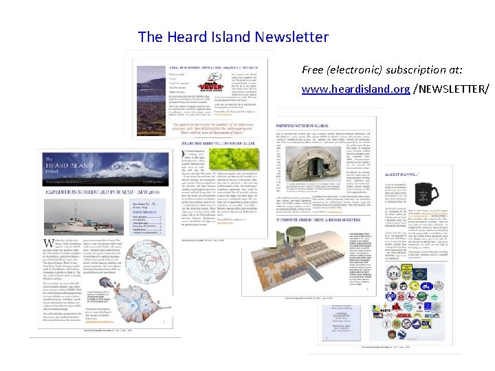 The Heard Island Newsletter Free (electronic) subscription at: www. heardisland. org /NEWSLETTER/ 