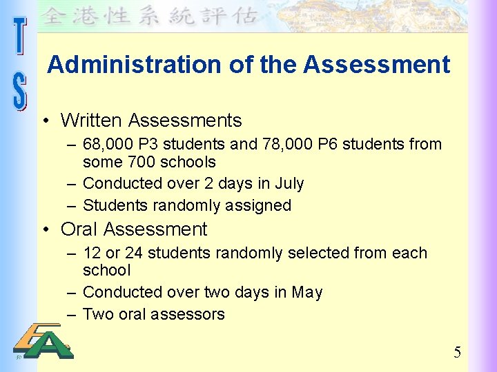 Administration of the Assessment • Written Assessments – 68, 000 P 3 students and