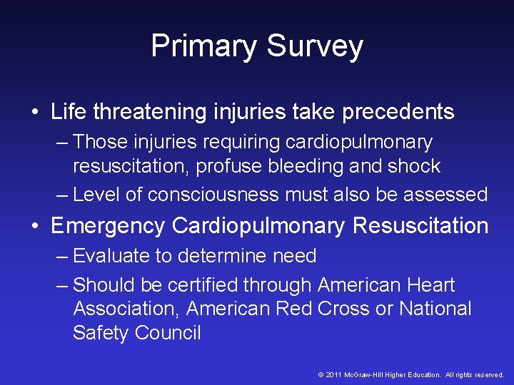 Primary Survey • Life threatening injuries take precedents – Those injuries requiring cardiopulmonary resuscitation, Primary Survey • Life threatening injuries take precedents – Those injuries requiring cardiopulmonary resuscitation,